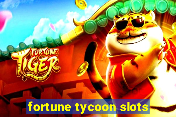 fortune tycoon slots